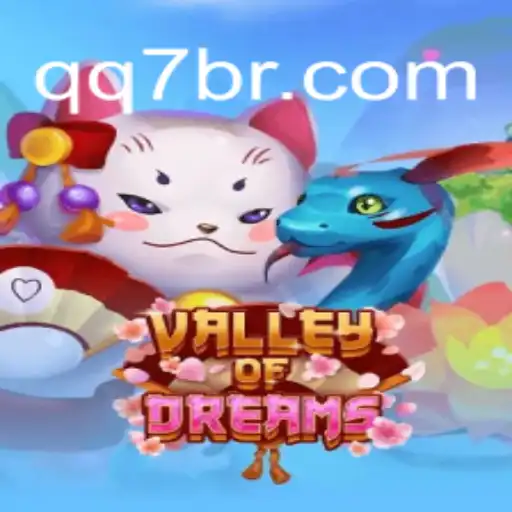 Exploring the Enchanting World of ValleyofDreams: A Journey with QQ7.GAME - Melhor Plataforma de Jogos PG Slots 777💸